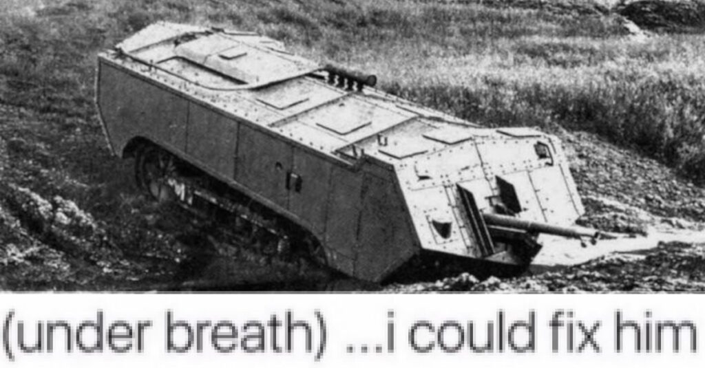 Arms Trade Tycoon Tanks banner: Saint-Chamond with the pixalted caption (UNDER BREATH): I COULD FIX HIM